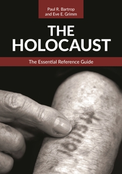 Holocaust : The Essential Reference Guide