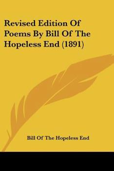 Paperback Revised Edition Of Poems By Bill Of The Hopeless End (1891) Book
