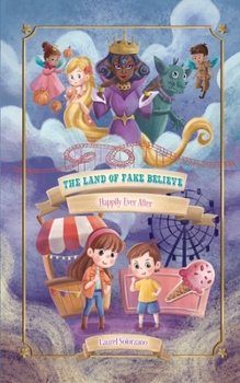 Paperback The Land of Fake Believe (Happily Ever After Series, Book #1) Book
