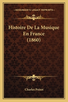 Paperback Histoire De La Musique En France (1860) [French] Book