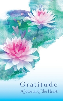 Hardcover Gratitude a Journal of the Heart Book