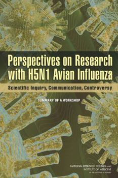 Paperback Perspectives on Research with H5N1 Avian Influenza: Scientific Inquiry, Communication, Controversy: Summary of a Workshop Book