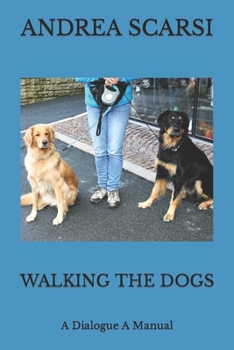 Paperback Walking The Dogs: A Dialogue A Manual Book