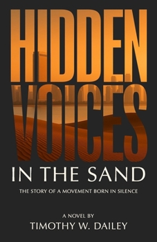 Hidden Voices In The Sand: The Story of a Movement Born in Silence (The Real Church Series: Where fiction meets the raw, redemptive realities of the Christian community)