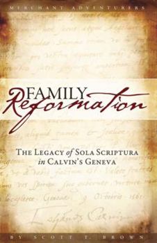 Paperback Family Reformation: The Legacy of Sola Scriptura in Calvin's Geneva Book