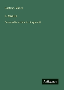 Paperback L'Amalia: Commedia sociale in cinque atti [Italian] Book