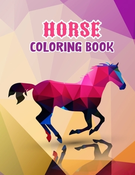 Horse coloring book: The Amazing World Of Horses Adult Coloring Book