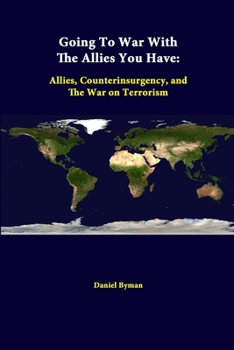 Paperback Going To War With The Allies You Have: Allies, Counterinsurgency, And The War On Terrorism Book