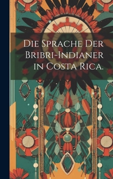 Hardcover Die Sprache der Bribri-Indianer in Costa Rica. [German] Book