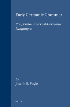 Hardcover Early Germanic Grammar: Pre-, Proto-, and Post-Germanic Languages Book