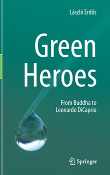 Hardcover Green Heroes: From Buddha to Leonardo DiCaprio Book