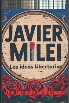 Paperback Javier Milei: Las Ideas Libertarias [Spanish] Book