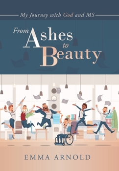 Hardcover From Ashes to Beauty: My Journey with God and Ms Book