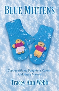 Paperback Blue Mittens: Coping with my Daughter's Cancer: A Mother's Memoir Book