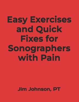 Easy Exercises and Quick Fixes for Sonographers with Pain