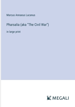 Paperback Pharsalia (aka "The Civil War"): in large print Book