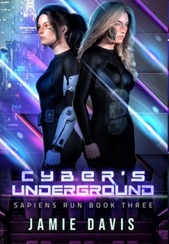 Cyber's Underground: Sapiens Run Dystopian Future Series Book 3 - Book #3 of the Sapiens Run