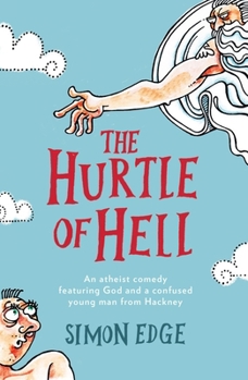 Paperback The Hurtle of Hell: An Atheist Comedy Featuring God and a Confused Young Man from Hackney Book