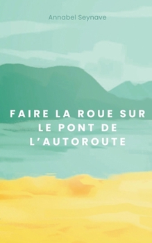 Paperback Faire la roue sur le pont de l'autoroute [French] Book