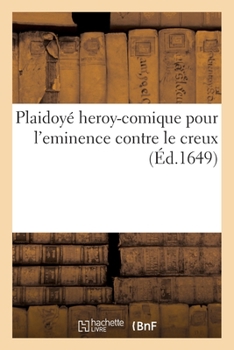 Paperback Plaidoyé Heroy-Comique Pour l'Eminence Contre Le Creux [French] Book