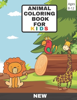 Paperback Animal Coloring Book For Kids Ages 8-12: Amazing For Relaxing And Great Gift For Boys and Girls - Includes Cute Animals ( Jungle Animals, Forest Anima Book