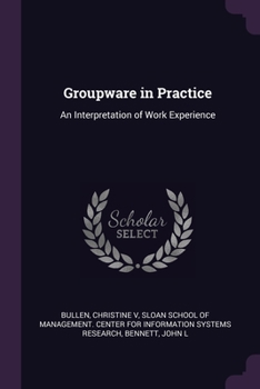 Paperback Groupware in Practice: An Interpretation of Work Experience Book