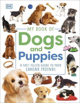 Hardcover My Book of Dogs and Puppies: A Fact-Filled Guide to Your Canine Friends Book