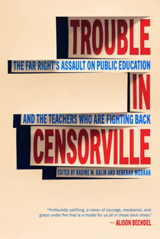 Paperback Trouble in Censorville: The Far Right's Assault on Public Education and the Teachers Who Are Fighting Back Book