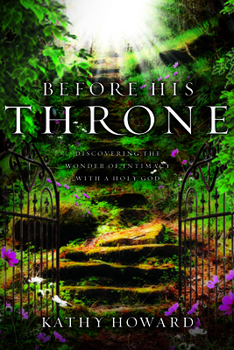 Paperback Before His Throne (Repackaged): Discovering the Wonder of Intimacy with a Holy God Book