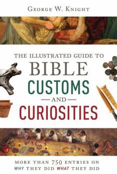 ILLUSTRATED GUIDE TO BIBLE CUSTOMS (Bible Reference Library)