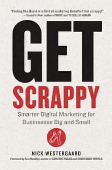 Hardcover Get Scrappy: Smarter Digital Marketing for Businesses Big and Small Book