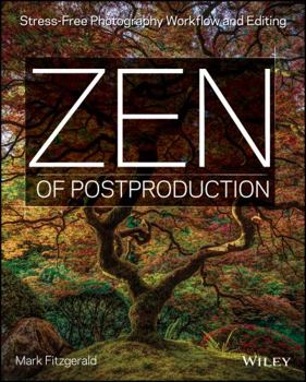 Paperback Zen of Postproduction: Stress-Free Photography Workflow and Editing Book