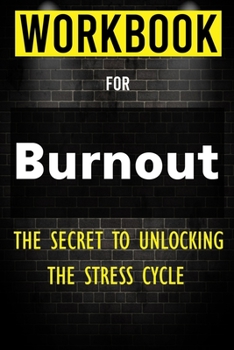 Paperback Workbook for Burnout: The Secret to Unlocking the Stress Cycle Book