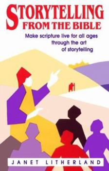 Paperback Storytelling from the Bible: Make Scripture Live for All Ages Through the Art of Storytelling Book
