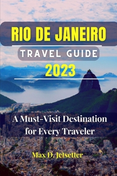Paperback Rio de Janeiro Travel Guide 2023: A Must-Visit Destination for Every Traveler Book
