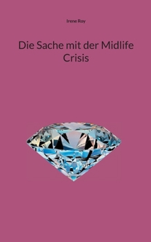 Paperback Die Sache mit der Midlife Crisis: Praktische Ratgeber zur Bewältigung turbulenter Lebensphasen [German] Book