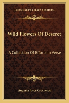 Paperback Wild Flowers Of Deseret: A Collection Of Efforts In Verse Book