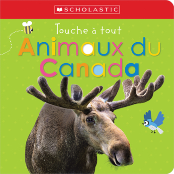 Board book Apprendre Avec Scholastic: Touche À Tout: Animaux Du Canada [French] Book