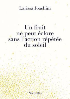 Paperback Un fruit ne peut éclore sans l'action répétée du soleil [French] Book