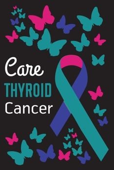 Paperback Care Thyroid Cancer: Thyroid Cancer Journal Notebook (6x9), Thyroid Cancer Books, Thyroid Cancer Gifts, Thyroid Cancer Awareness Book