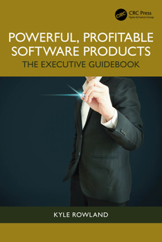 Paperback Powerful, Profitable Software Products: The Executive Guidebook Book