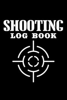 Paperback Shooting Log Book: Target, Handloading Logbook, Range Shooting Book, Including Target Diagrams (Shooting Journal) Book