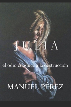 Paperback Julia: el odio conduce a la destrcci?n [Spanish] Book
