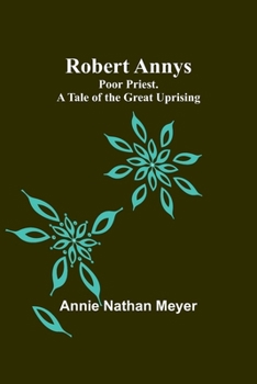 Paperback Robert Annys: Poor Priest. A Tale of the Great Uprising Book