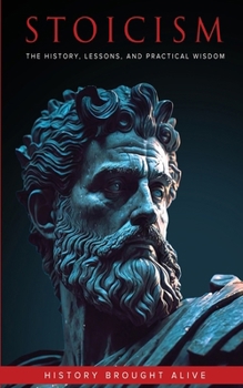 Paperback Stoicism: The History, Lessons, and Practical Wisdom Book