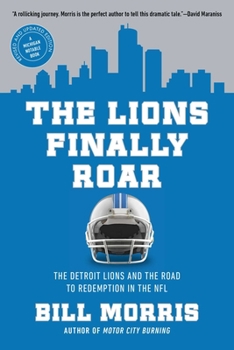 Paperback The Lions Finally Roar: The Detroit Lions and the Road to Redemption in the NFL Book