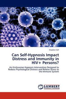 Paperback Can Self-Hypnosis Impact Distress and Immunity in HIV+ Persons? Book