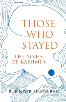 Paperback Those Who Stayed: The Sikhs of Kashmir (English) Book