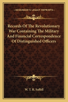 Paperback Records Of The Revolutionary War Containing The Military And Financial Correspondence Of Distinguished Officers Book