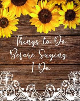 Paperback Things to Do Before Saying I Do: Wedding Planner with Checklists, Worksheets, and Essential Tools to Plan the Perfect Dream Wedding Book